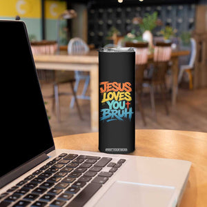 Jesus Loves You Bruh Skinny Tumbler Funny Christian Believer Faith God Retro Religious TS11 Print Your Wear