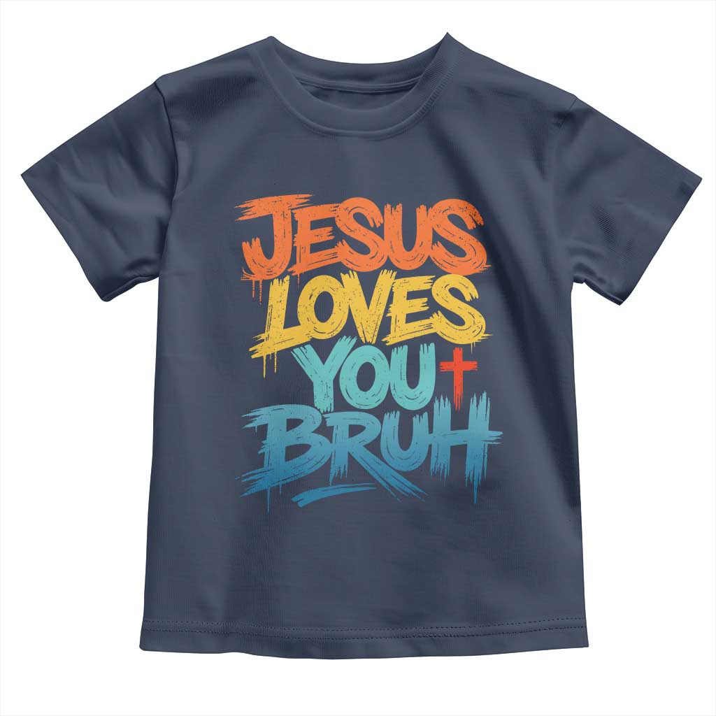 Jesus Loves You Bruh Toddler T Shirt Funny Christian Believer Faith God Retro Religious TS11 Navy Print Your Wear