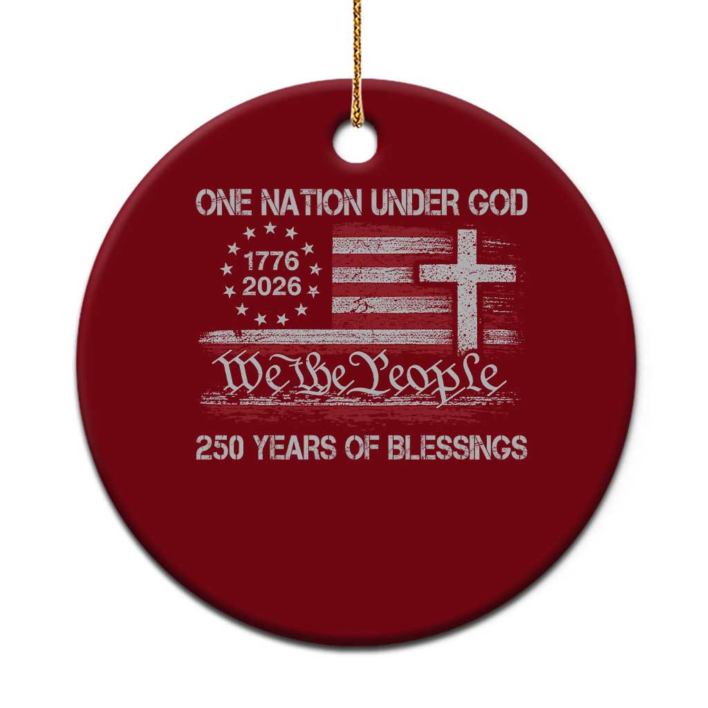 One Nation Under God 250 Years Of Blessing Ceramic Ornament 250th Faith Anniversary USA TS11 1pc Red Print Your Wear