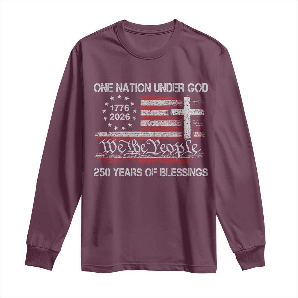 One Nation Under God 250 Years Of Blessing Long Sleeve Shirt 250th Faith Anniversary USA TS11 Maroon Print Your Wear