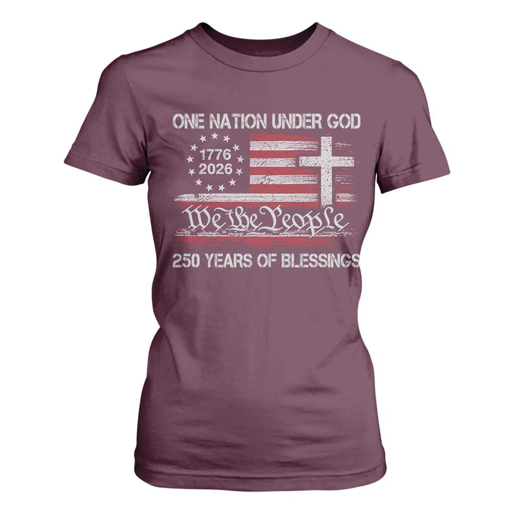 One Nation Under God 250 Years Of Blessing T Shirt For Women 250th Faith Anniversary USA TS11 Maroon Print Your Wear