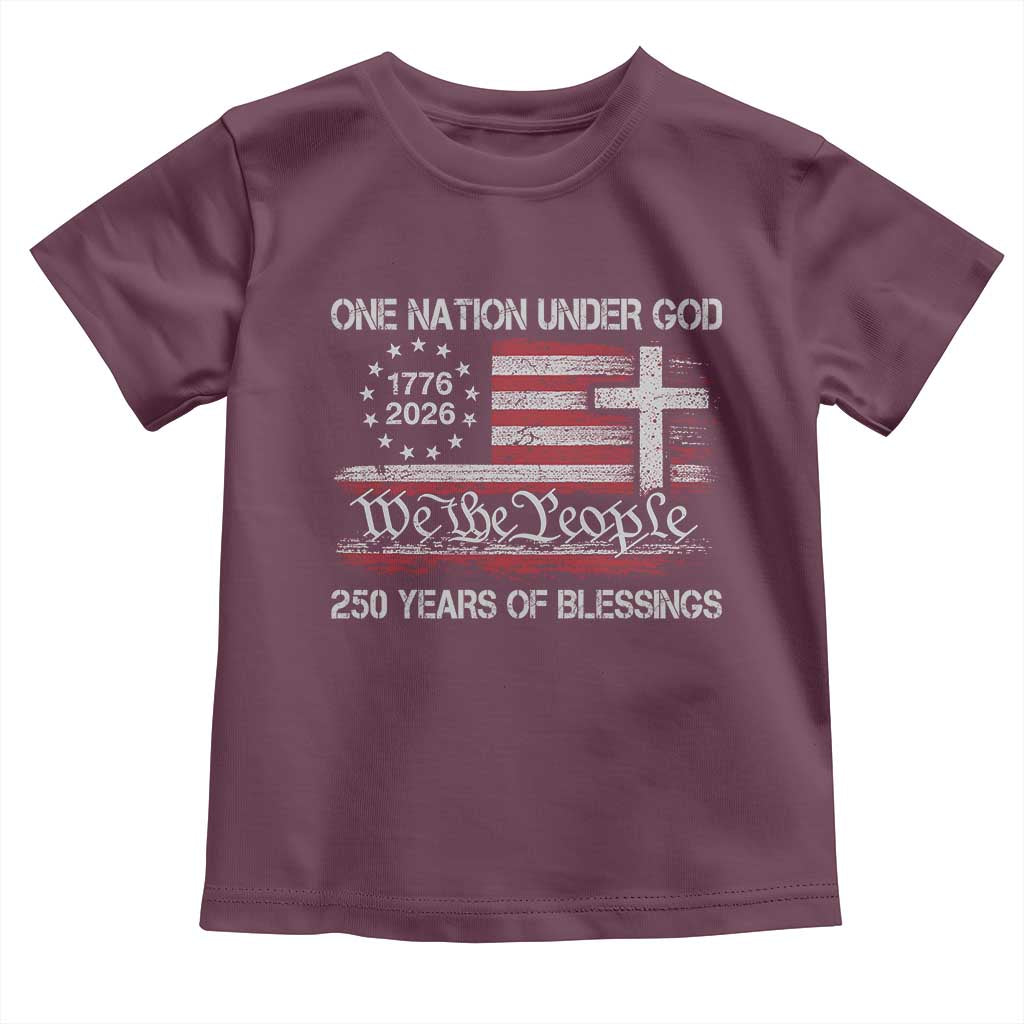 One Nation Under God 250 Years Of Blessing Toddler T Shirt 250th Faith Anniversary USA TS11 Maroon Print Your Wear