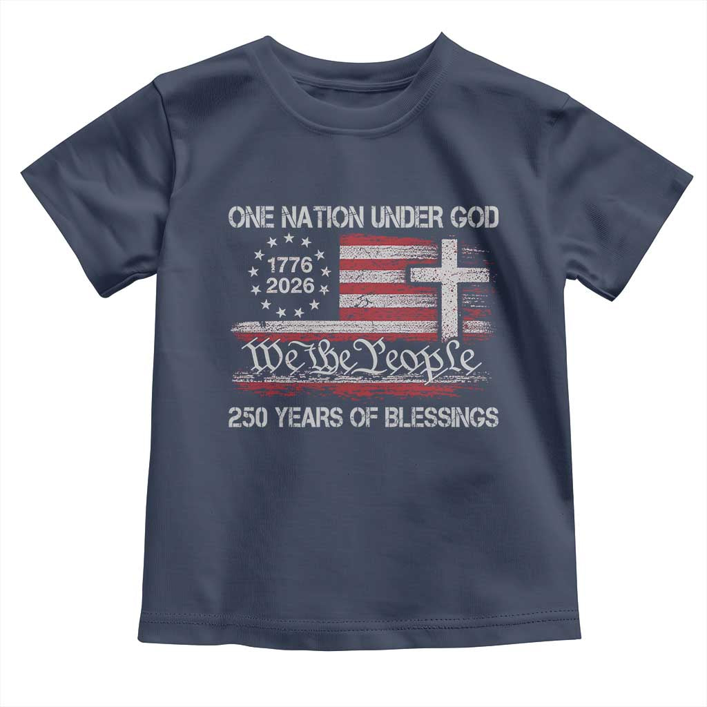 One Nation Under God 250 Years Of Blessing Toddler T Shirt 250th Faith Anniversary USA TS11 Navy Print Your Wear