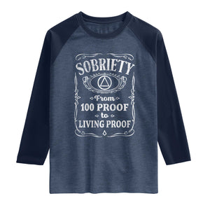 Sobriety From 100 Proof To Living Proof Raglan Shirt Sober Anniversary AA NA Recovery TS11 Heather Denim Navy Print Your Wear