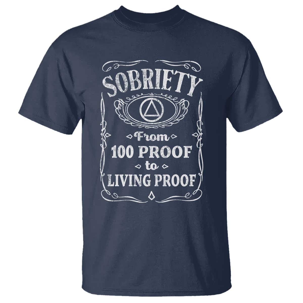 Sobriety From 100 Proof To Living Proof T Shirt Sober Anniversary AA NA Recovery TS11 Navy Print Your Wear