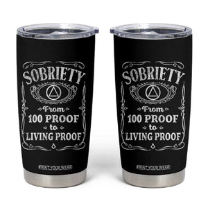 Sobriety From 100 Proof To Living Proof Tumbler Cup Sober Anniversary AA NA Recovery TS11 Black Print Your Wear