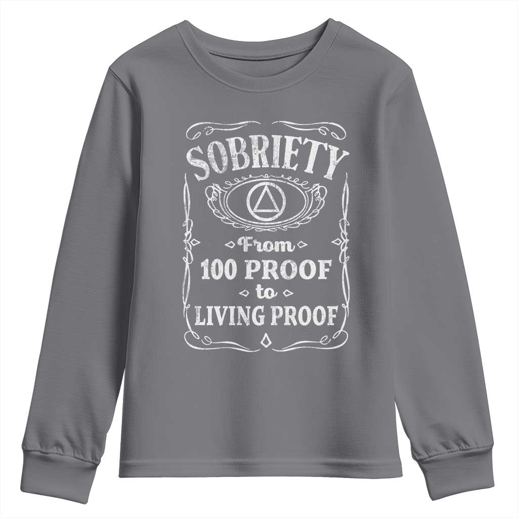 Sobriety From 100 Proof To Living Proof Youth Sweatshirt Sober Anniversary AA NA Recovery TS11 Charcoal Print Your Wear