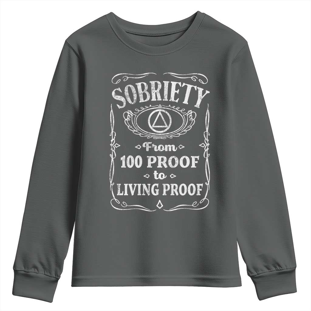Sobriety From 100 Proof To Living Proof Youth Sweatshirt Sober Anniversary AA NA Recovery TS11 Dark Heather Print Your Wear
