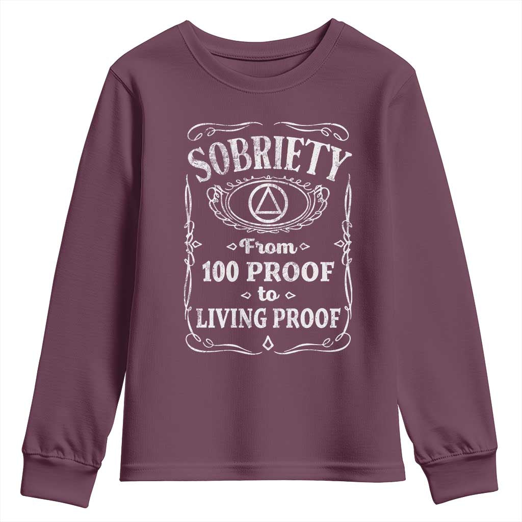 Sobriety From 100 Proof To Living Proof Youth Sweatshirt Sober Anniversary AA NA Recovery TS11 Maroon Print Your Wear
