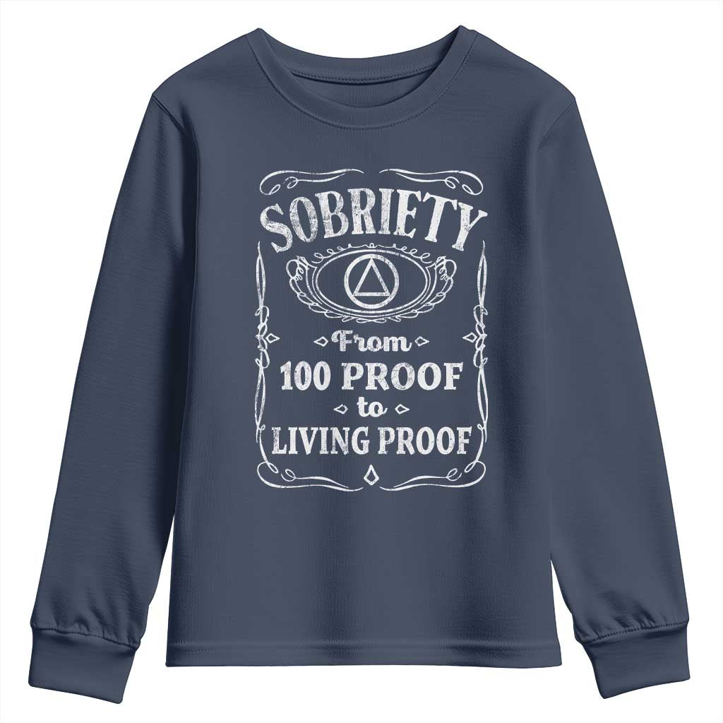 Sobriety From 100 Proof To Living Proof Youth Sweatshirt Sober Anniversary AA NA Recovery TS11 Navy Print Your Wear