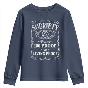 Sobriety From 100 Proof To Living Proof Youth Sweatshirt Sober Anniversary AA NA Recovery TS11 Navy Print Your Wear