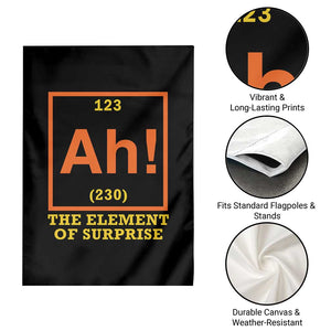 Ah The Element Of Surprise Garden Flag Chemistry Science Humor Retro Periodic Table TS11 Print Your Wear