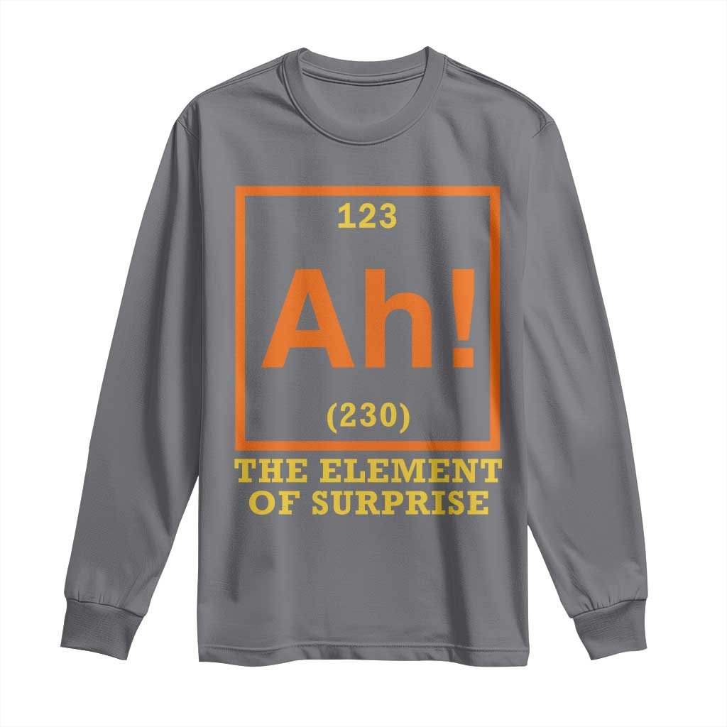 Ah The Element Of Surprise Long Sleeve Shirt Chemistry Science Humor Retro Periodic Table TS11 Charcoal Print Your Wear