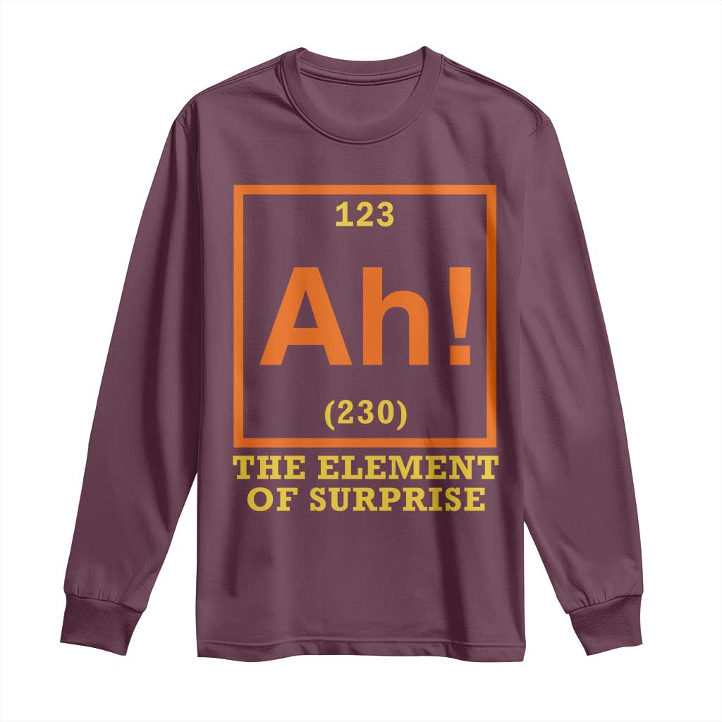 Ah The Element Of Surprise Long Sleeve Shirt Chemistry Science Humor Retro Periodic Table TS11 Maroon Print Your Wear