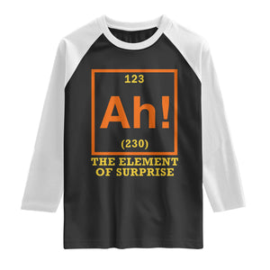 Ah The Element Of Surprise Raglan Shirt Chemistry Science Humor Retro Periodic Table TS11 Black White Print Your Wear