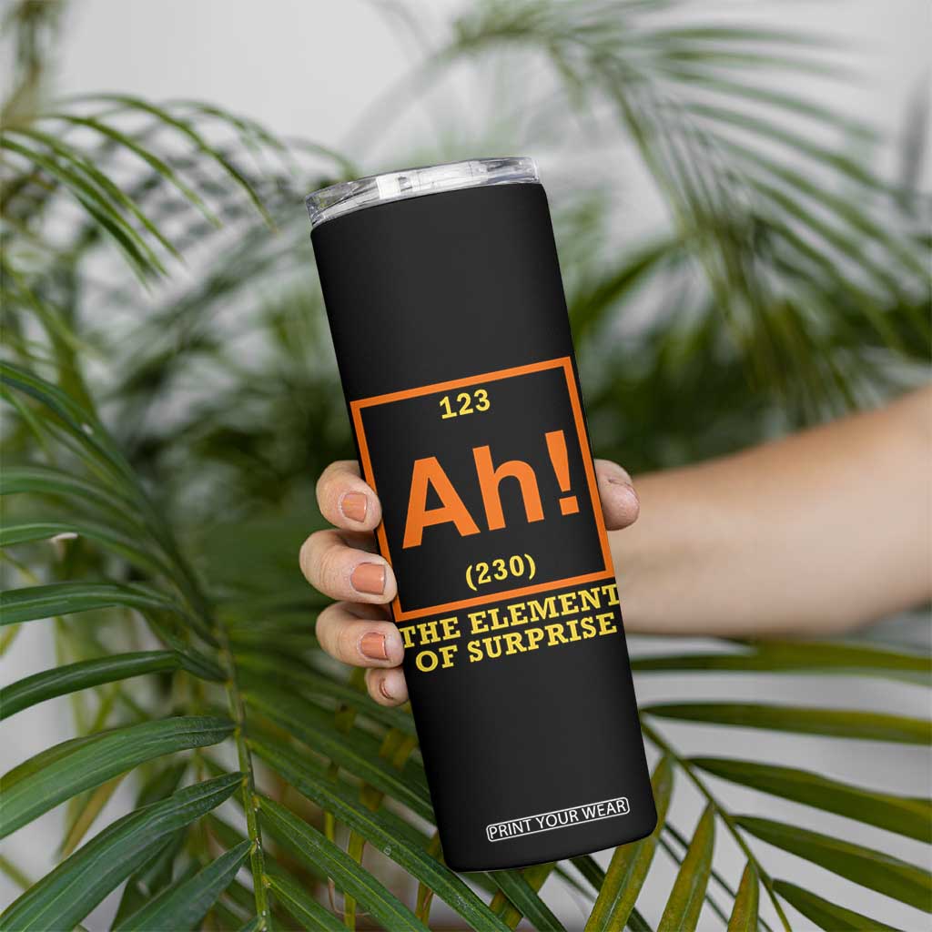 Ah The Element Of Surprise Skinny Tumbler Chemistry Science Humor Retro Periodic Table TS11 Print Your Wear
