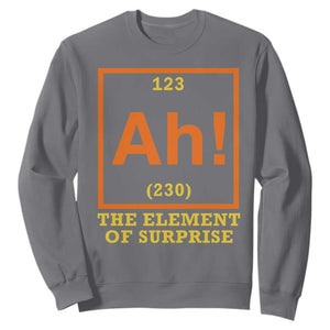 Ah The Element Of Surprise Sweatshirt Chemistry Science Humor Retro Periodic Table TS11 Charcoal Print Your Wear