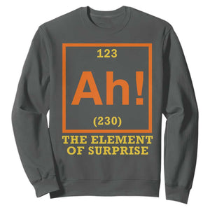 Ah The Element Of Surprise Sweatshirt Chemistry Science Humor Retro Periodic Table TS11 Dark Heather Print Your Wear
