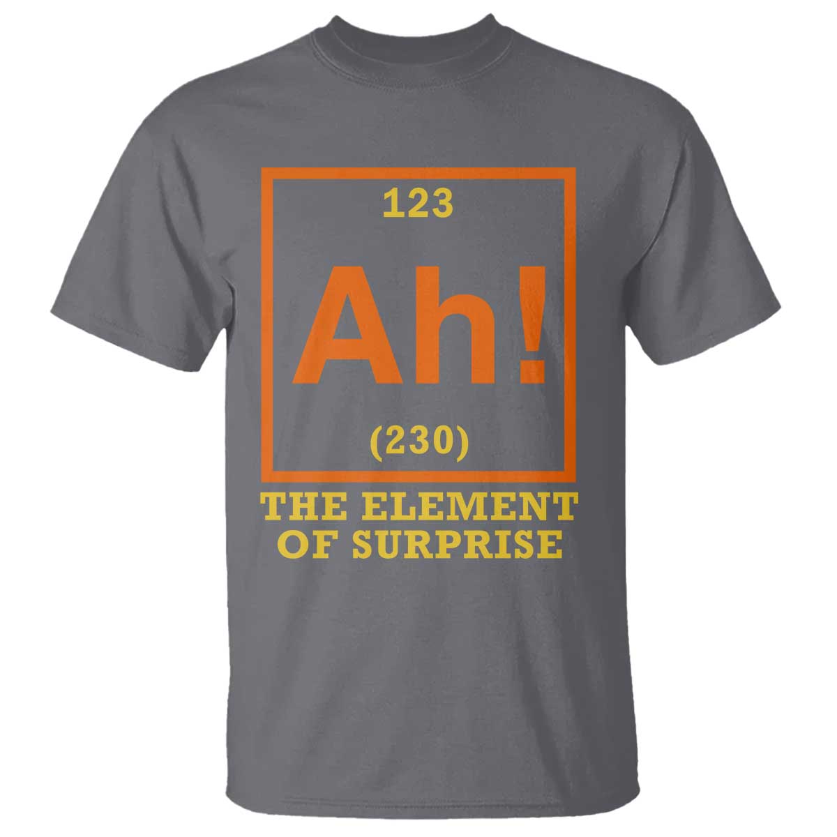 Ah The Element Of Surprise T Shirt Chemistry Science Humor Retro Periodic Table TS11 Charcoal Print Your Wear