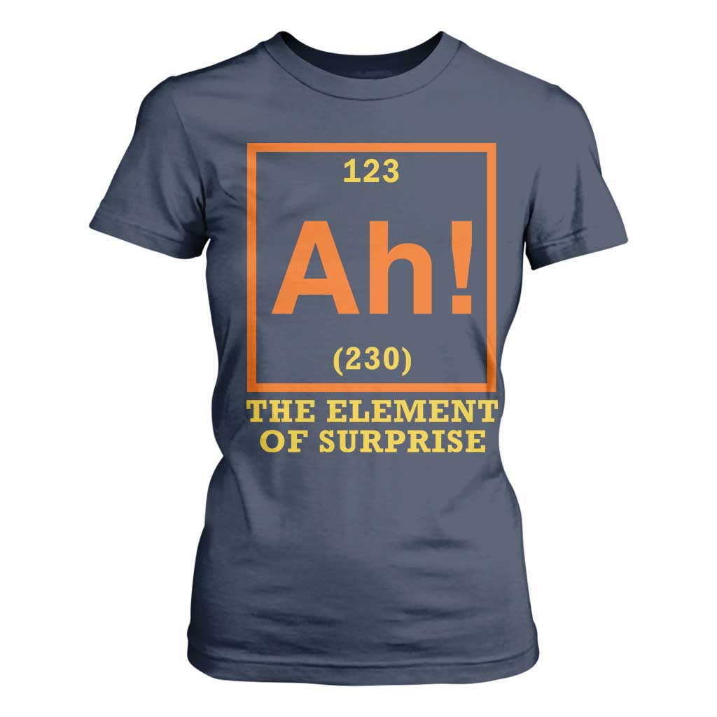 Ah The Element Of Surprise T Shirt For Women Chemistry Science Humor Retro Periodic Table TS11 Navy Print Your Wear