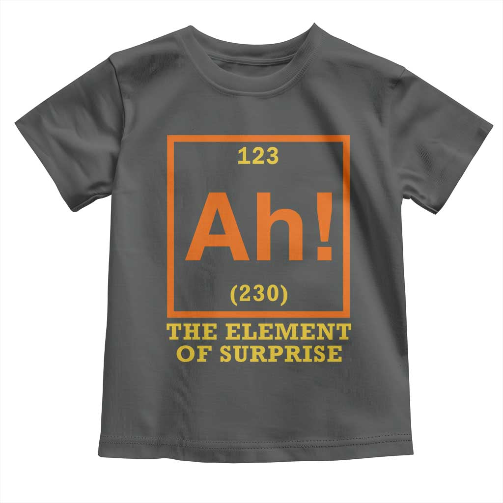 Ah The Element Of Surprise Toddler T Shirt Chemistry Science Humor Retro Periodic Table TS11 Dark Heather Print Your Wear