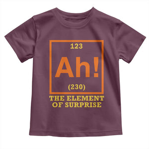 Ah The Element Of Surprise Toddler T Shirt Chemistry Science Humor Retro Periodic Table TS11 Maroon Print Your Wear