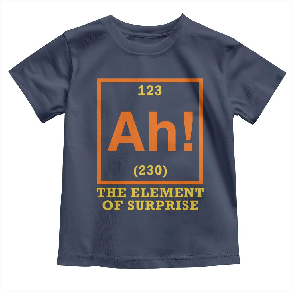 Ah The Element Of Surprise Toddler T Shirt Chemistry Science Humor Retro Periodic Table TS11 Navy Print Your Wear