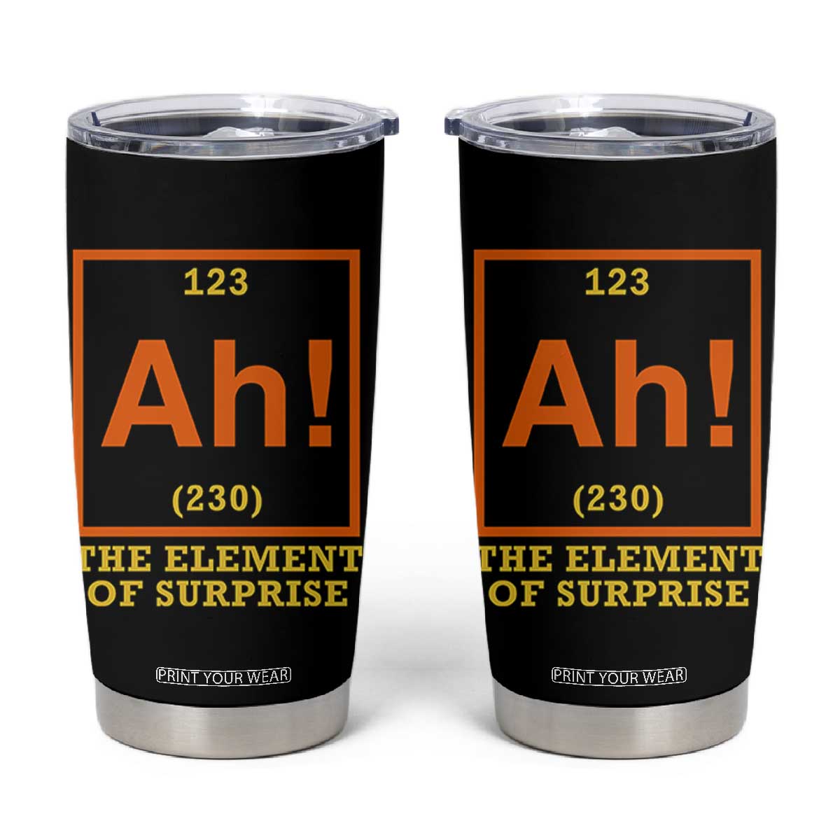 Ah The Element Of Surprise Tumbler Cup Chemistry Science Humor Retro Periodic Table TS11 Black Print Your Wear