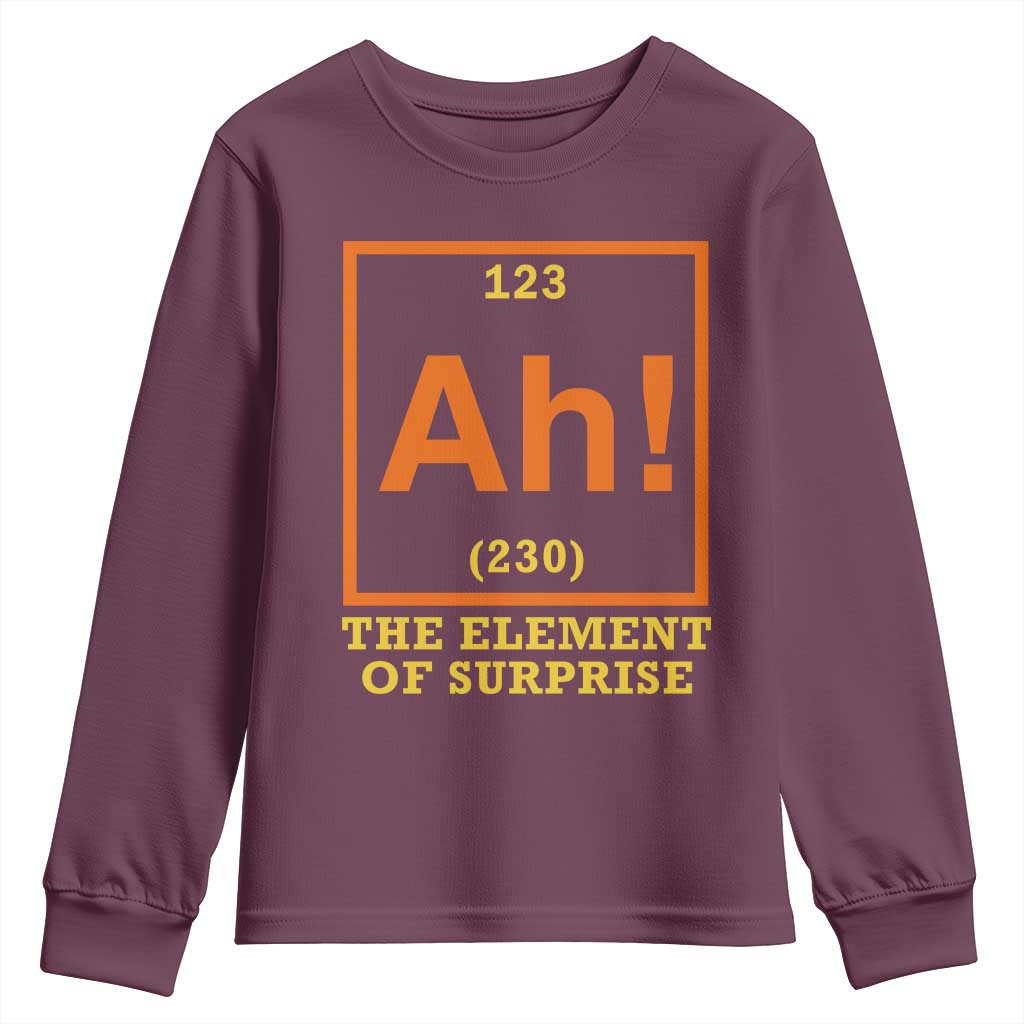 Ah The Element Of Surprise Youth Sweatshirt Chemistry Science Humor Retro Periodic Table TS11 Maroon Print Your Wear