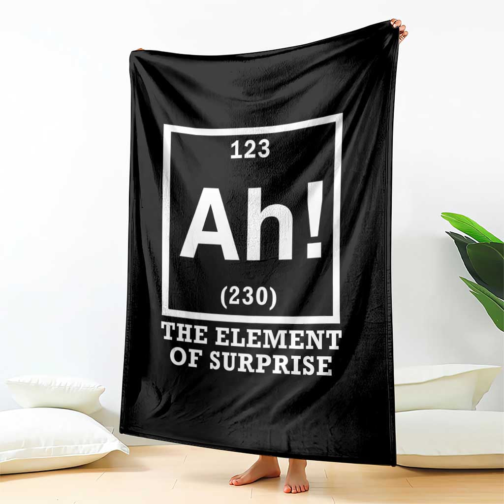 Ah The Element Of Surprise Throw Blanket Funny Chemistry Science Pun TS11 Print Your Wear