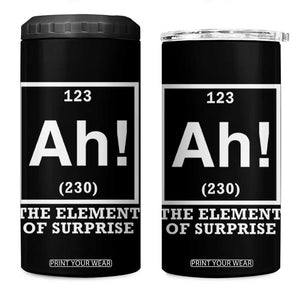 Ah The Element Of Surprise 4 in 1 Can Cooler Tumbler Funny Chemistry Science Pun TS11 One Size: 16 oz Black Print Your Wear