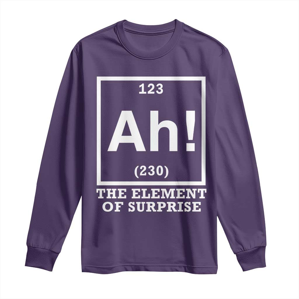 Ah The Element Of Surprise Long Sleeve Shirt Funny Chemistry Science Pun TS11 Purple Print Your Wear