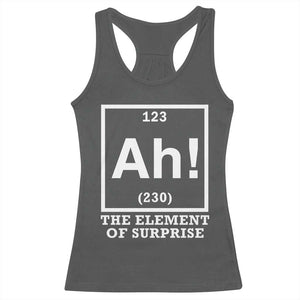 Ah The Element Of Surprise Racerback Tank Top Funny Chemistry Science Pun TS11 Dark Heather Print Your Wear