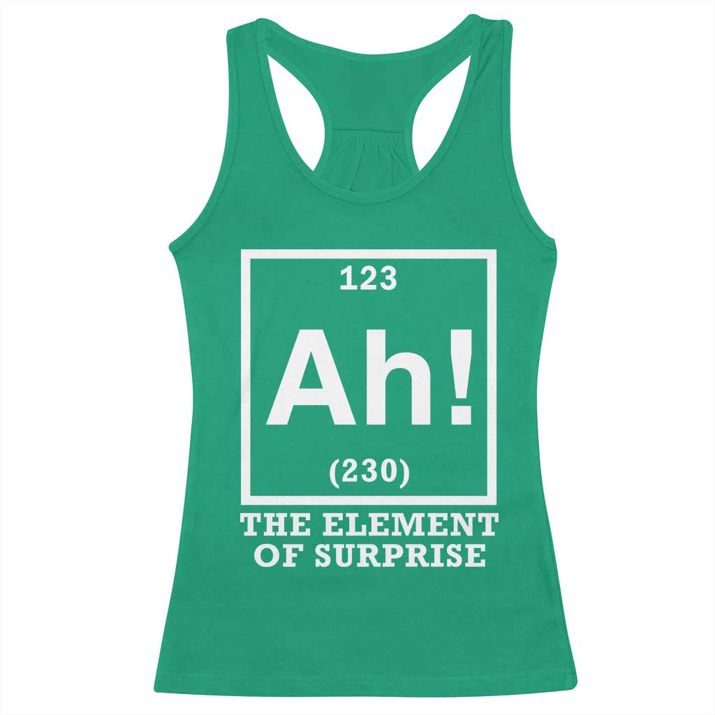 Ah The Element Of Surprise Racerback Tank Top Funny Chemistry Science Pun TS11 Irish Green Print Your Wear