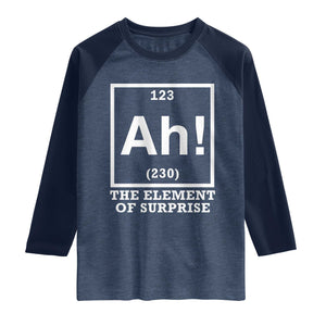 Ah The Element Of Surprise Raglan Shirt Funny Chemistry Science Pun TS11 Heather Denim Navy Print Your Wear