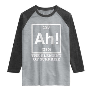 Ah The Element Of Surprise Raglan Shirt Funny Chemistry Science Pun TS11 Heather Gray Heather Charcoal Print Your Wear