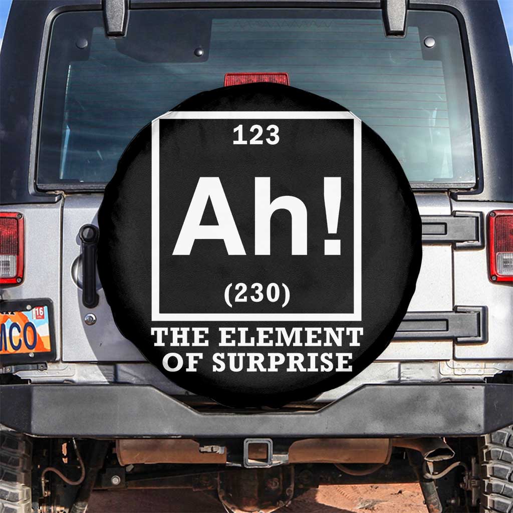Ah The Element Of Surprise Spare Tire Cover Funny Chemistry Science Pun TS11 No hole Black Print Your Wear