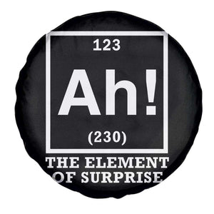 Ah The Element Of Surprise Spare Tire Cover Funny Chemistry Science Pun TS11 Print Your Wear