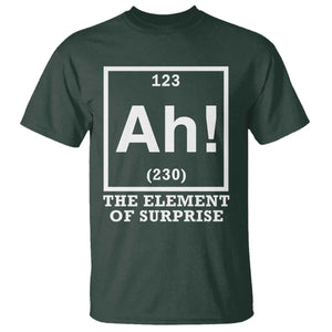 Ah The Element Of Surprise T Shirt Funny Chemistry Science Pun TS11 Dark Forest Green Print Your Wear