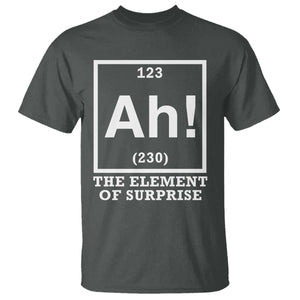 Ah The Element Of Surprise T Shirt Funny Chemistry Science Pun TS11 Dark Heather Print Your Wear