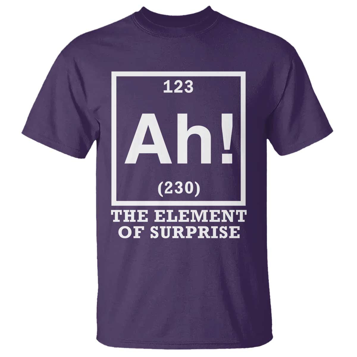 Ah The Element Of Surprise T Shirt Funny Chemistry Science Pun TS11 Purple Print Your Wear