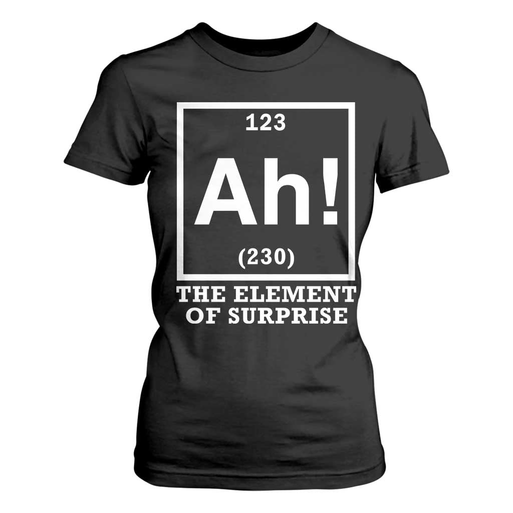 Ah The Element Of Surprise T Shirt For Women Funny Chemistry Science Pun TS11 Black Print Your Wear