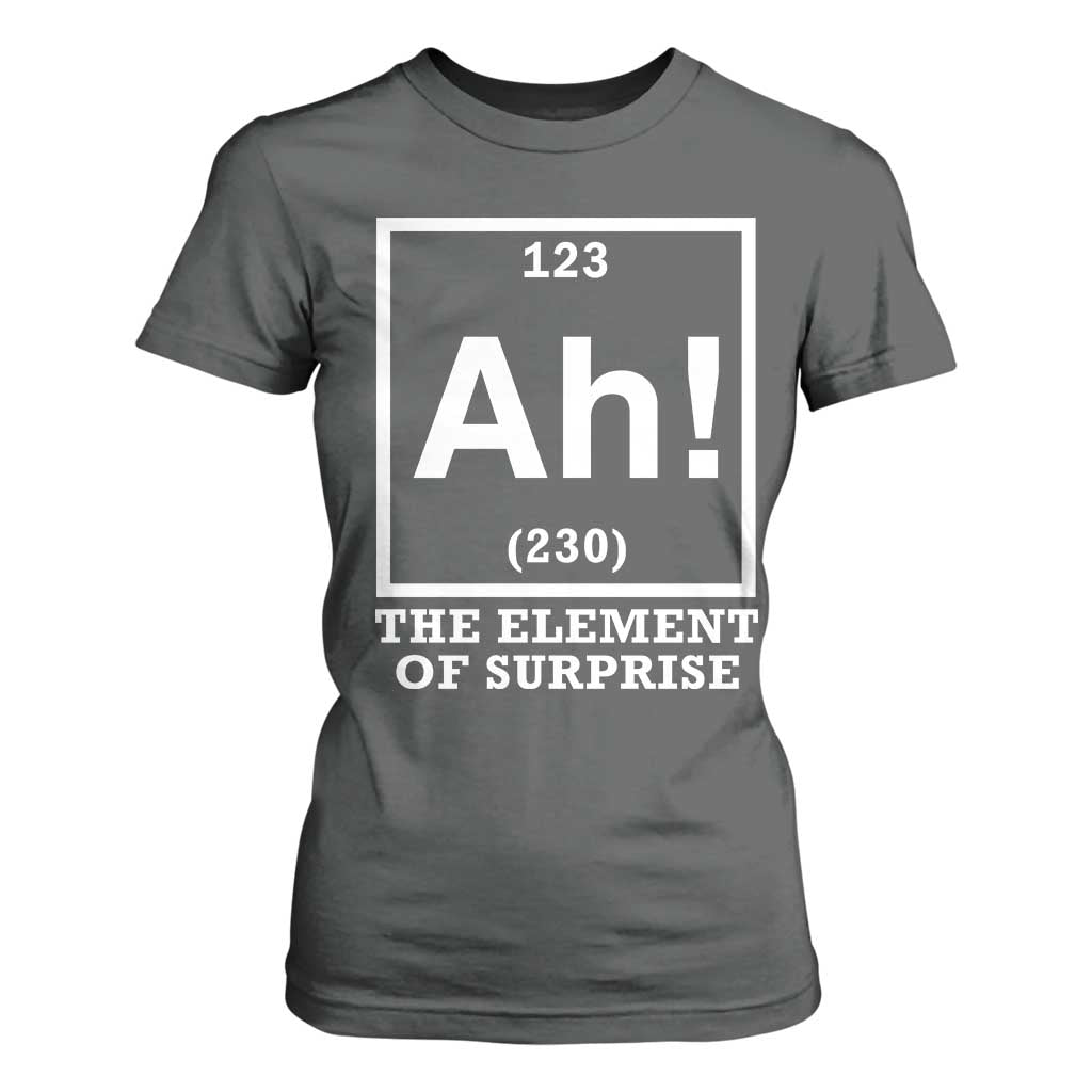 Ah The Element Of Surprise T Shirt For Women Funny Chemistry Science Pun TS11 Dark Heather Print Your Wear