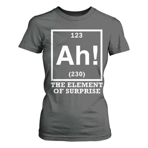 Ah The Element Of Surprise T Shirt For Women Funny Chemistry Science Pun TS11 Dark Heather Print Your Wear