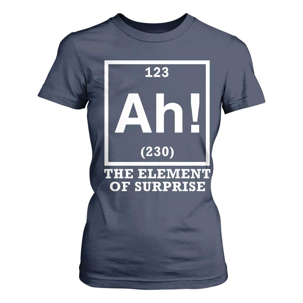 Ah The Element Of Surprise T Shirt For Women Funny Chemistry Science Pun TS11 Navy Print Your Wear