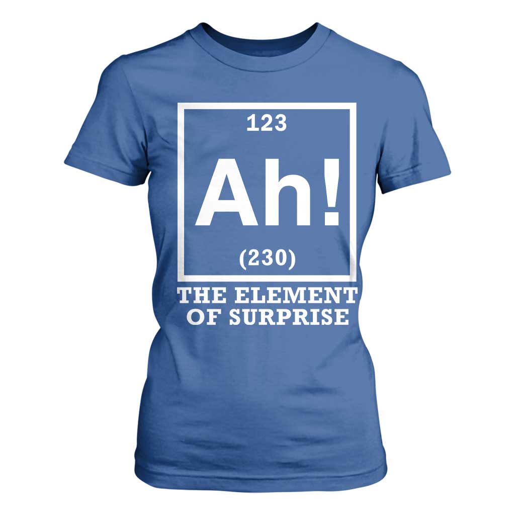 Ah The Element Of Surprise T Shirt For Women Funny Chemistry Science Pun TS11 Royal Blue Print Your Wear