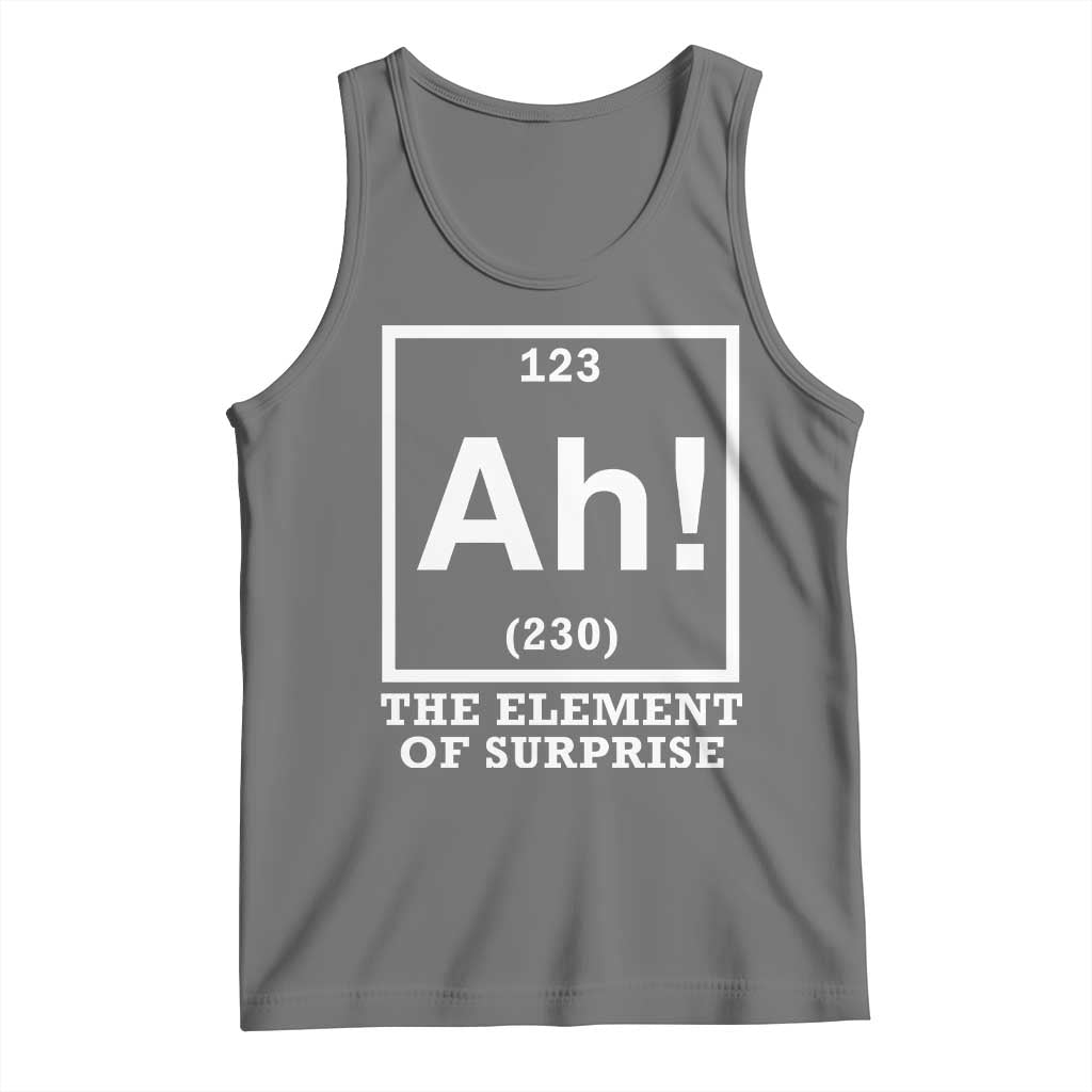 Ah The Element Of Surprise Tank Top Funny Chemistry Science Pun TS11 Black Heather Print Your Wear