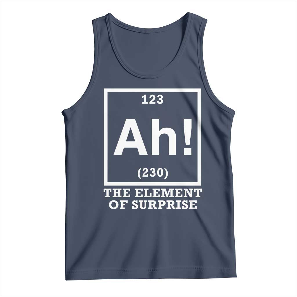 Ah The Element Of Surprise Tank Top Funny Chemistry Science Pun TS11 Navy Print Your Wear