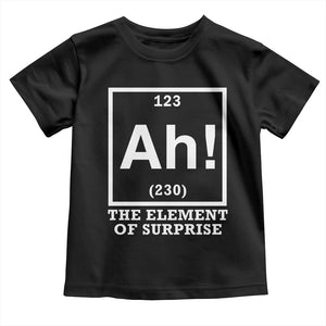 Ah The Element Of Surprise Toddler T Shirt Funny Chemistry Science Pun TS11 Black Print Your Wear