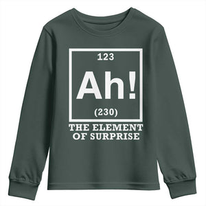 Ah The Element Of Surprise Youth Sweatshirt Funny Chemistry Science Pun TS11 Dark Forest Green Print Your Wear